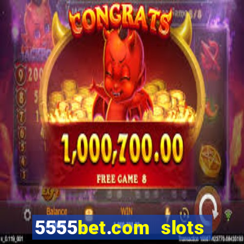 5555bet.com slots marca forte